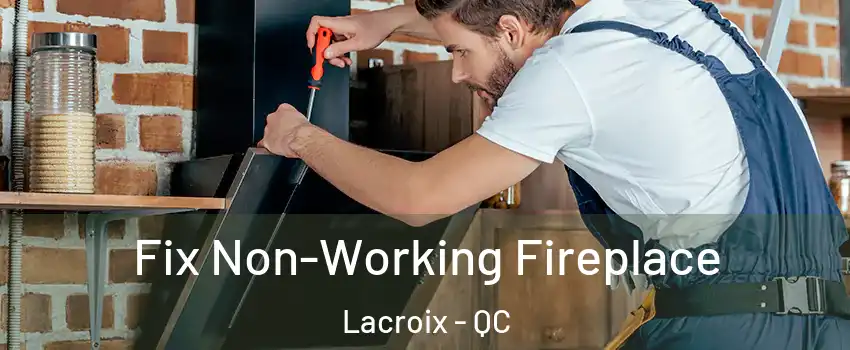  Fix Non-Working Fireplace Lacroix - QC