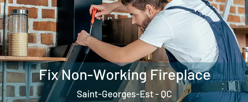  Fix Non-Working Fireplace Saint-Georges-Est - QC