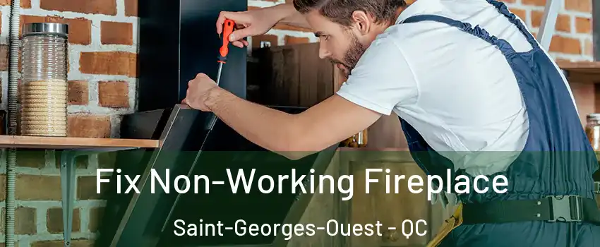  Fix Non-Working Fireplace Saint-Georges-Ouest - QC