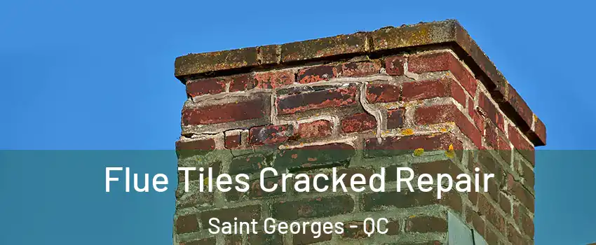  Flue Tiles Cracked Repair Saint Georges - QC