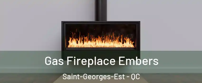  Gas Fireplace Embers Saint-Georges-Est - QC