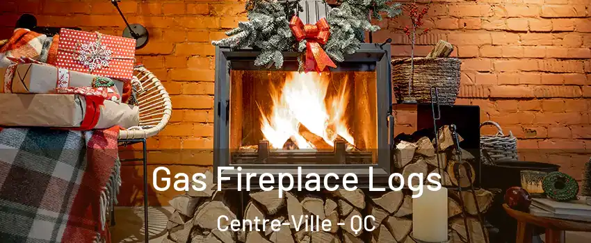  Gas Fireplace Logs Centre-Ville - QC