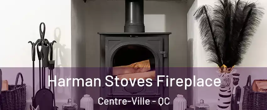 Harman Stoves Fireplace Centre-Ville - QC