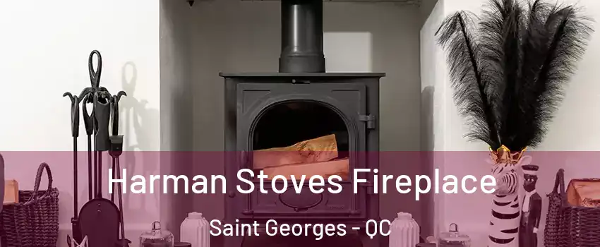  Harman Stoves Fireplace Saint Georges - QC