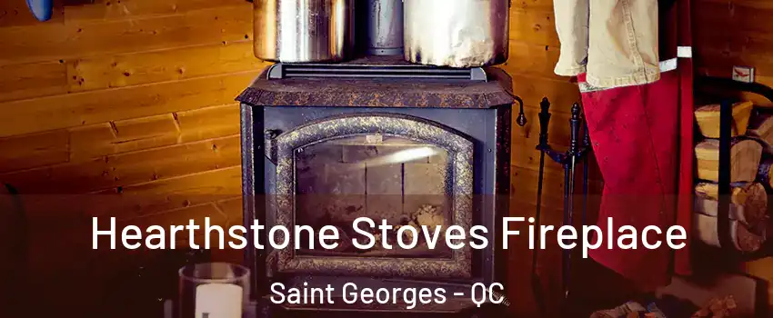 Hearthstone Stoves Fireplace Saint Georges - QC