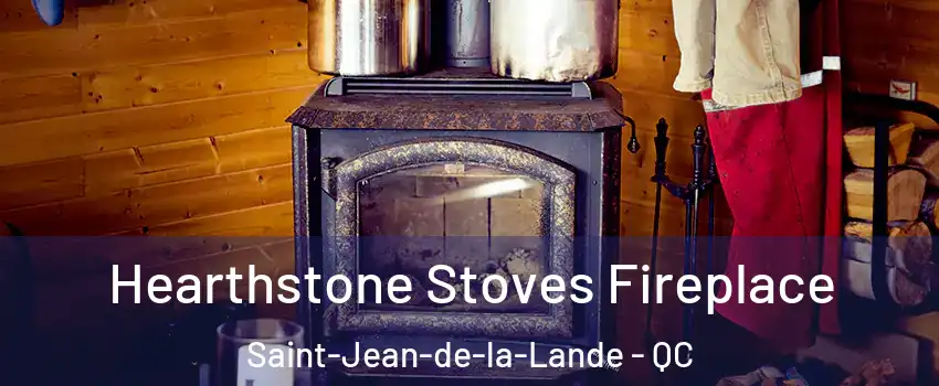 Hearthstone Stoves Fireplace Saint-Jean-de-la-Lande - QC