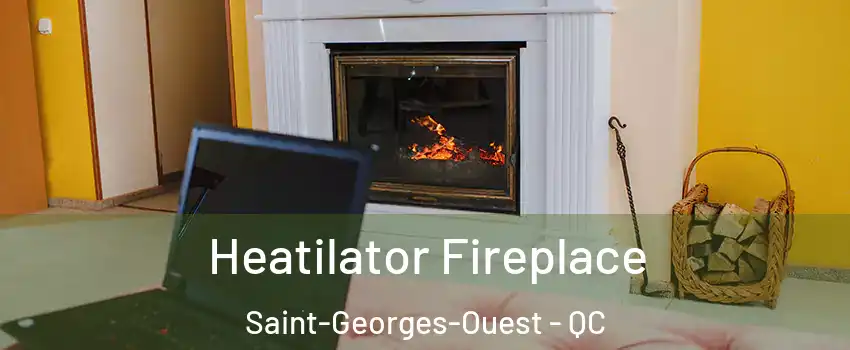  Heatilator Fireplace Saint-Georges-Ouest - QC