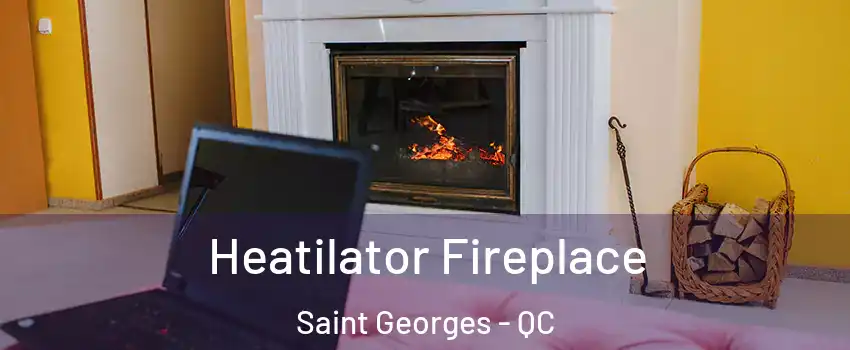  Heatilator Fireplace Saint Georges - QC