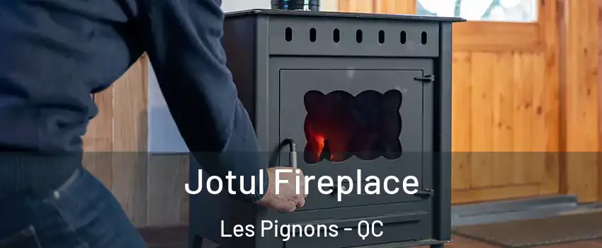  Jotul Fireplace Les Pignons - QC