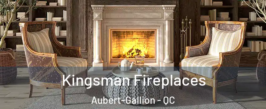  Kingsman Fireplaces Aubert-Gallion - QC