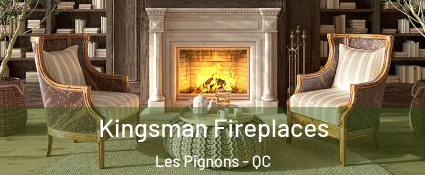  Kingsman Fireplaces Les Pignons - QC