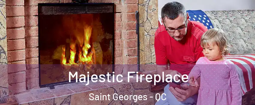  Majestic Fireplace Saint Georges - QC