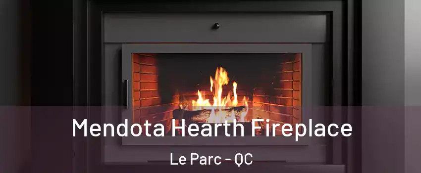 Mendota Hearth Fireplace Le Parc - QC