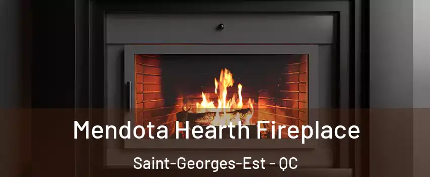Mendota Hearth Fireplace Saint-Georges-Est - QC