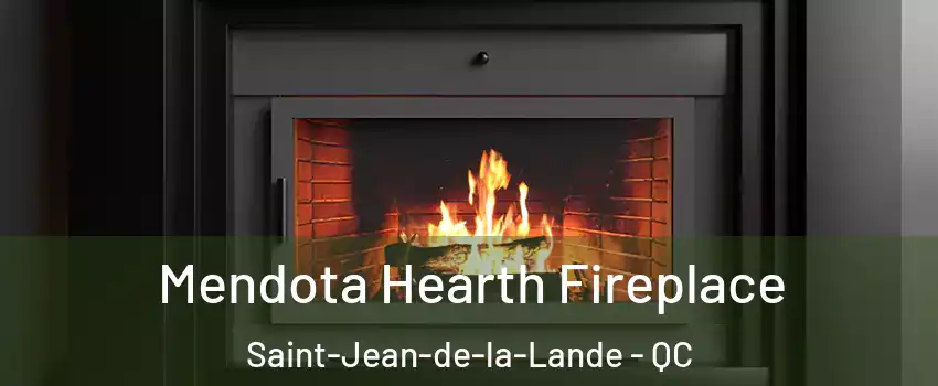Mendota Hearth Fireplace Saint-Jean-de-la-Lande - QC