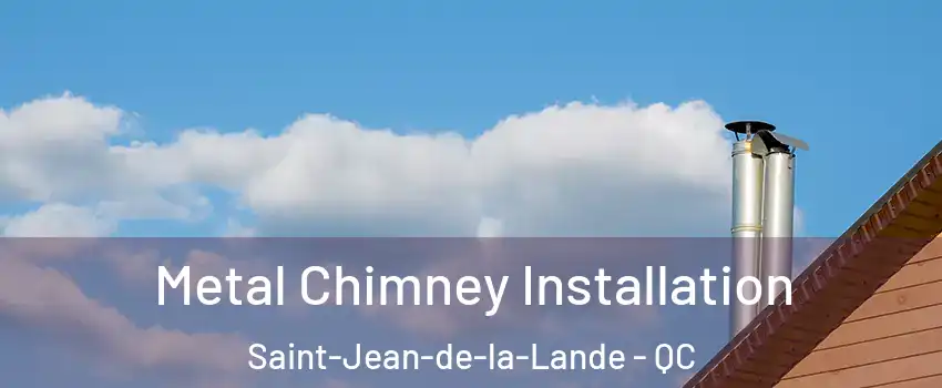  Metal Chimney Installation Saint-Jean-de-la-Lande - QC
