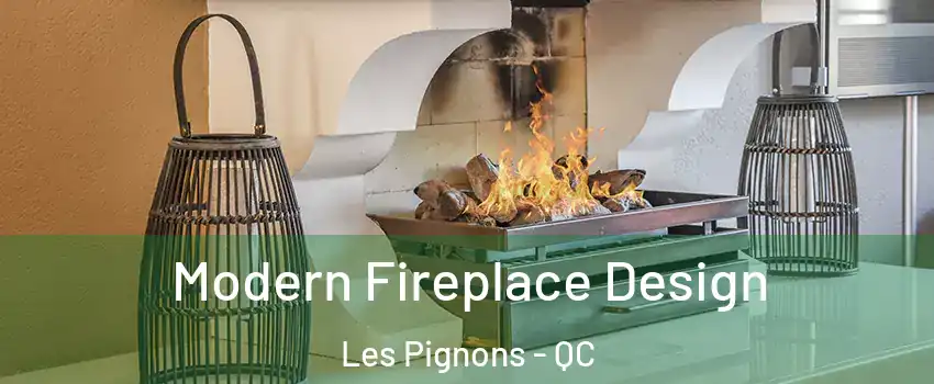  Modern Fireplace Design Les Pignons - QC
