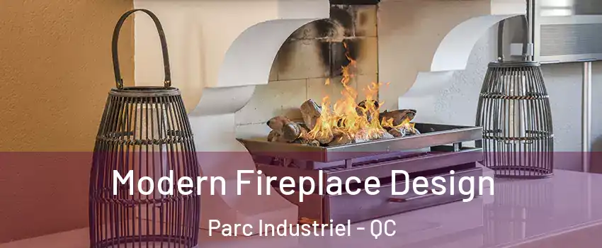  Modern Fireplace Design Parc Industriel - QC