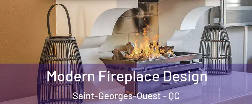  Modern Fireplace Design Saint-Georges-Ouest - QC