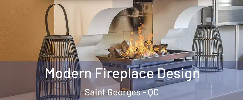  Modern Fireplace Design Saint Georges - QC