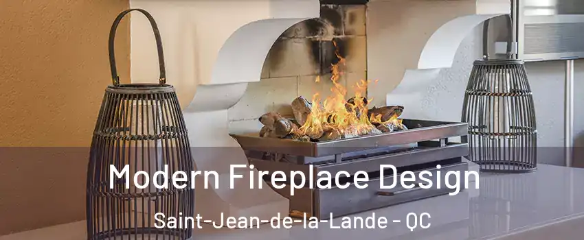 Modern Fireplace Design Saint-Jean-de-la-Lande - QC