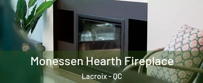  Monessen Hearth Fireplace Lacroix - QC