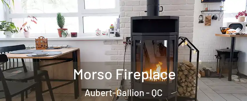  Morso Fireplace Aubert-Gallion - QC