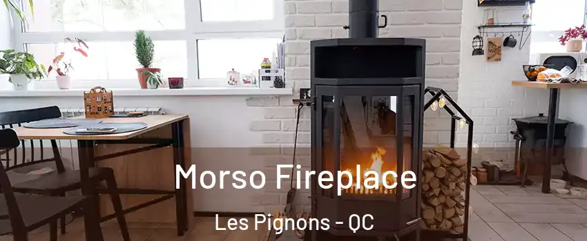  Morso Fireplace Les Pignons - QC