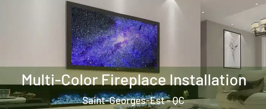  Multi-Color Fireplace Installation Saint-Georges-Est - QC