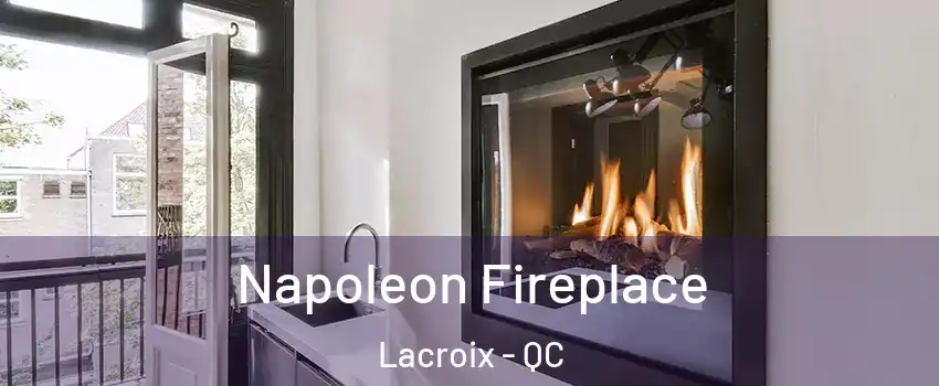  Napoleon Fireplace Lacroix - QC