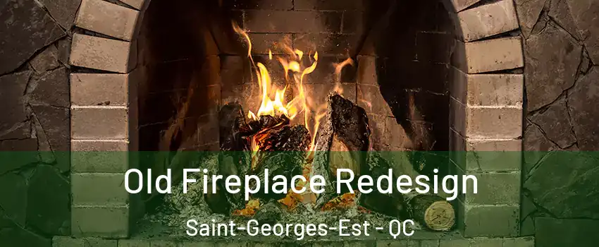  Old Fireplace Redesign Saint-Georges-Est - QC