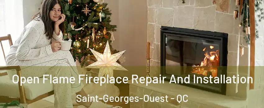  Open Flame Fireplace Repair And Installation Saint-Georges-Ouest - QC