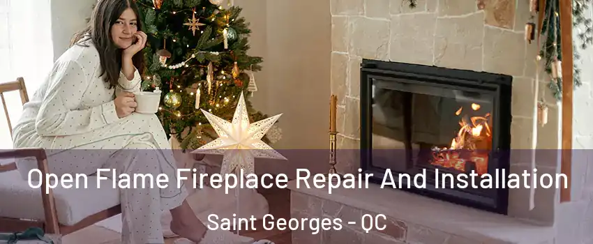  Open Flame Fireplace Repair And Installation Saint Georges - QC