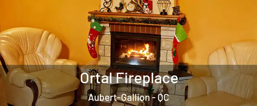 Ortal Fireplace Aubert-Gallion - QC