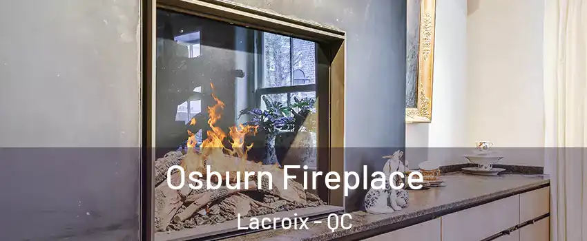  Osburn Fireplace Lacroix - QC