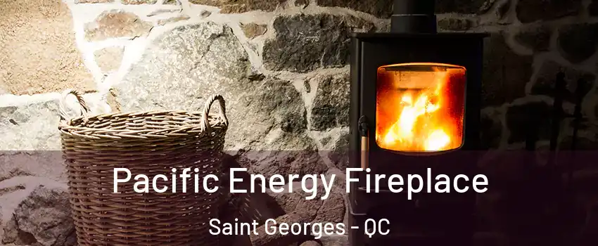  Pacific Energy Fireplace Saint Georges - QC