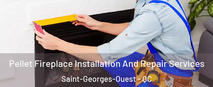  Pellet Fireplace Installation And Repair Services Saint-Georges-Ouest - QC