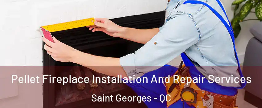  Pellet Fireplace Installation And Repair Services Saint Georges - QC