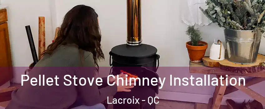  Pellet Stove Chimney Installation Lacroix - QC