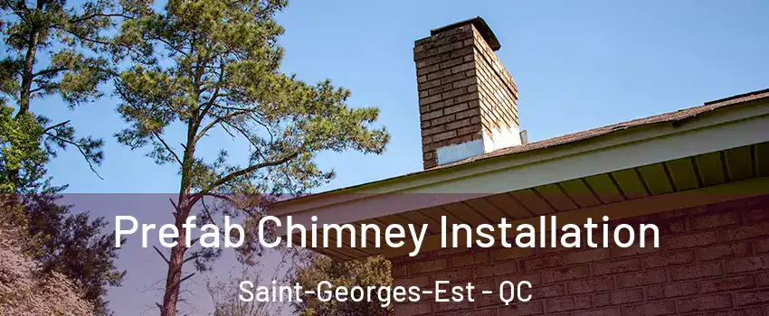  Prefab Chimney Installation Saint-Georges-Est - QC