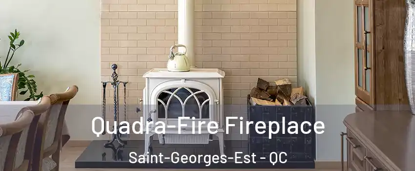  Quadra-Fire Fireplace Saint-Georges-Est - QC