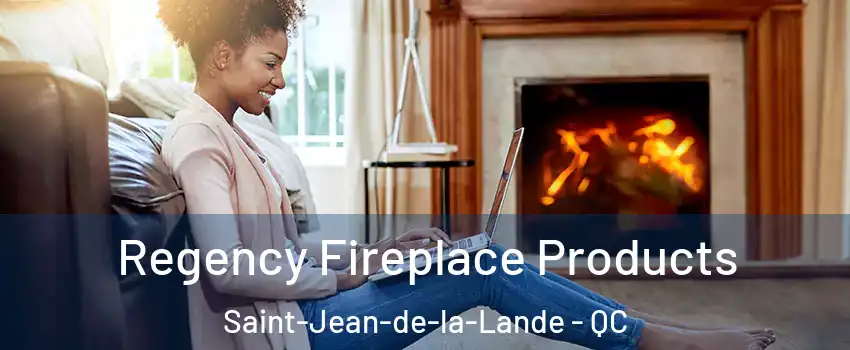  Regency Fireplace Products Saint-Jean-de-la-Lande - QC
