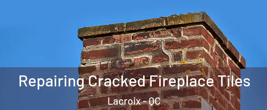  Repairing Cracked Fireplace Tiles Lacroix - QC