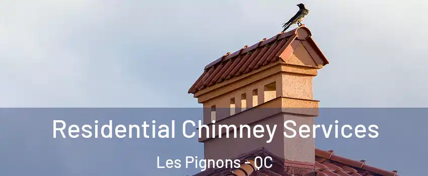  Residential Chimney Services Les Pignons - QC