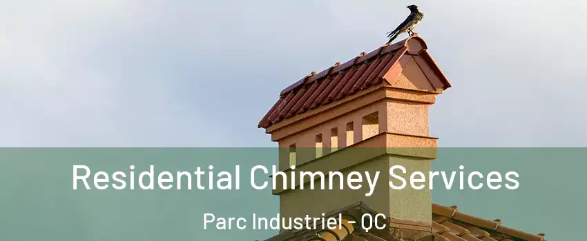 Residential Chimney Services Parc Industriel - QC