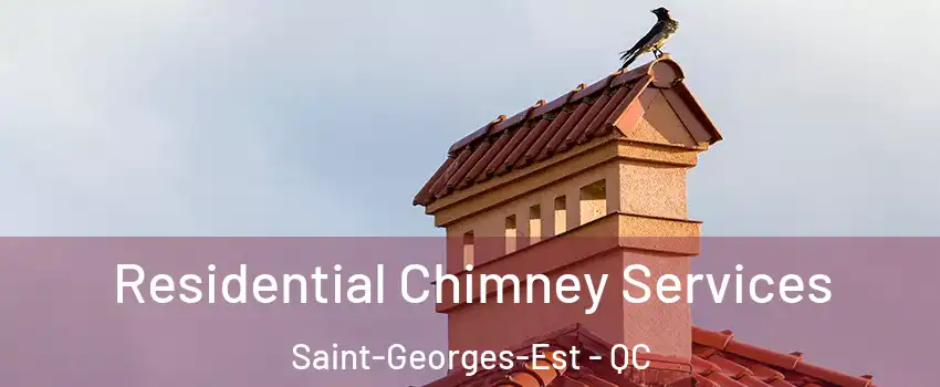  Residential Chimney Services Saint-Georges-Est - QC