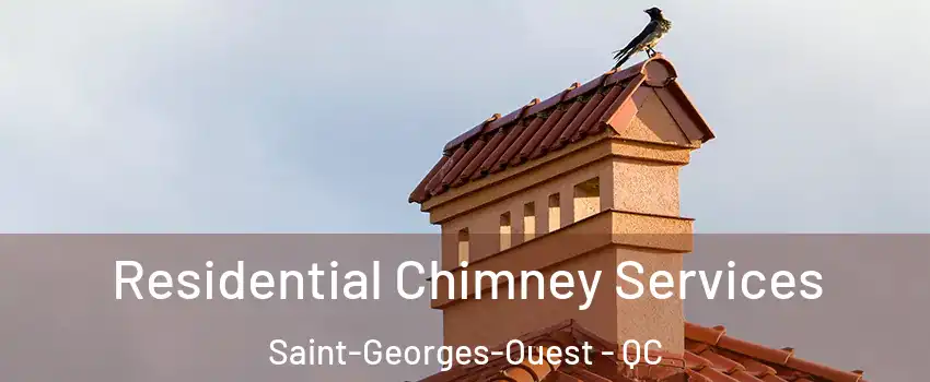  Residential Chimney Services Saint-Georges-Ouest - QC