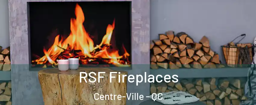  RSF Fireplaces Centre-Ville - QC