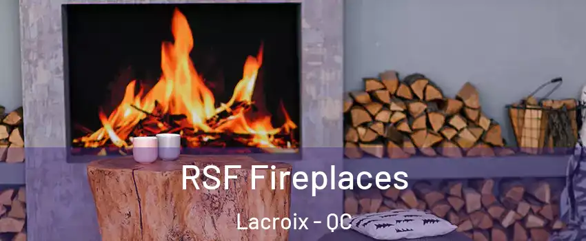 RSF Fireplaces Lacroix - QC