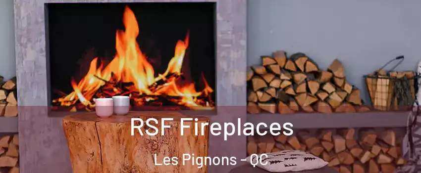  RSF Fireplaces Les Pignons - QC